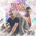 Mark B Ft. Tony Dize - Yo Voy A Gozar Mi Vida MP